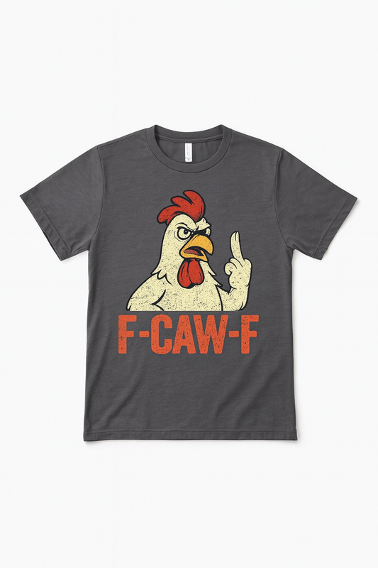 Bella Canvas F-Caw-F  Bad Rooster Tee
