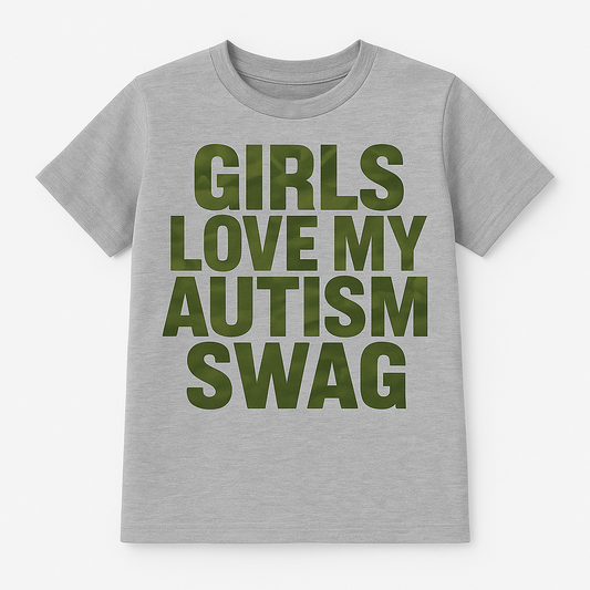 Girls Love My Autism Swag Tee
