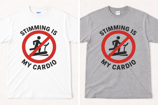 Stimming is my cardio tee shirt
