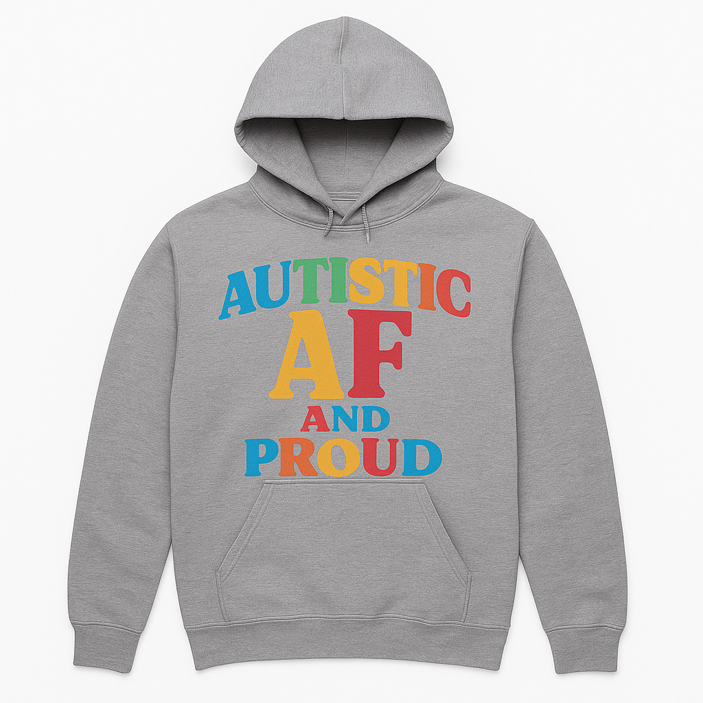 Autistic AF and Proud Tee or Hoodie